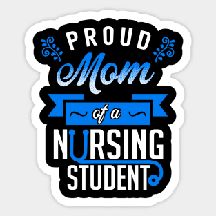 Proud Mom of a Nursing Student Sticker